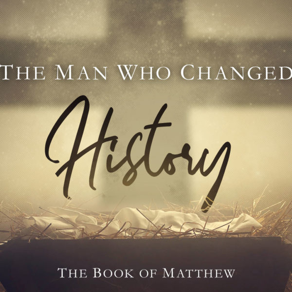 Matthew 1:1-17 | The Man Who Changed History