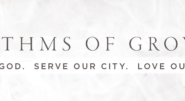RHYTHMS OF GROWTH | SERVE OUR CITY