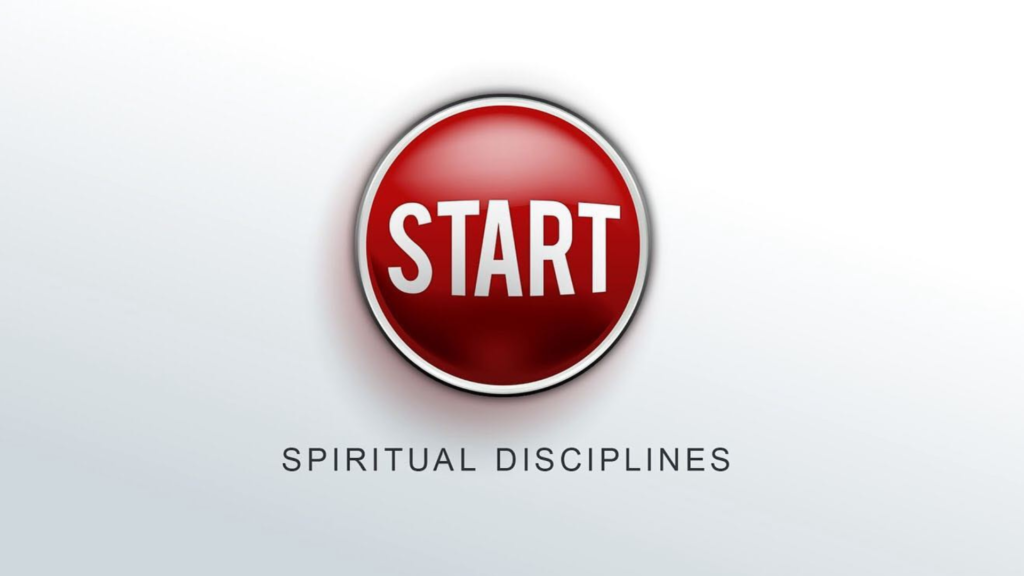 SPIRITUAL DISCIPLINES | START