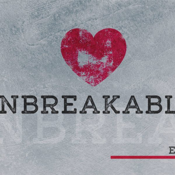 UNBREAKABLE | A PICTURE OF GOD’S LOVE