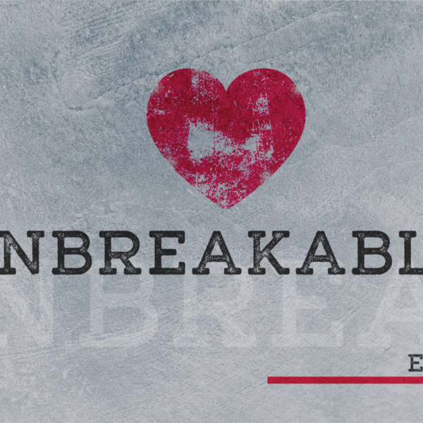 UNBREAKABLE | PARENTING AND WORK