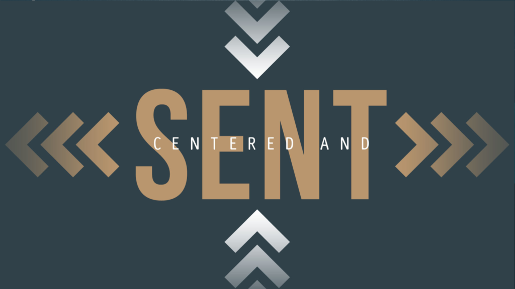 CENTERED AND SENT | BY FAITH