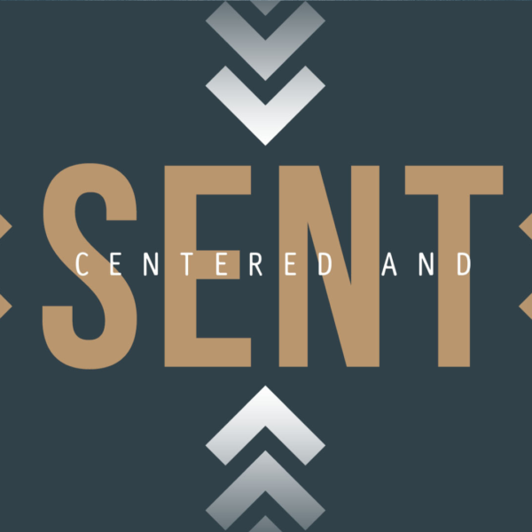 CENTERED AND SENT | BY FAITH