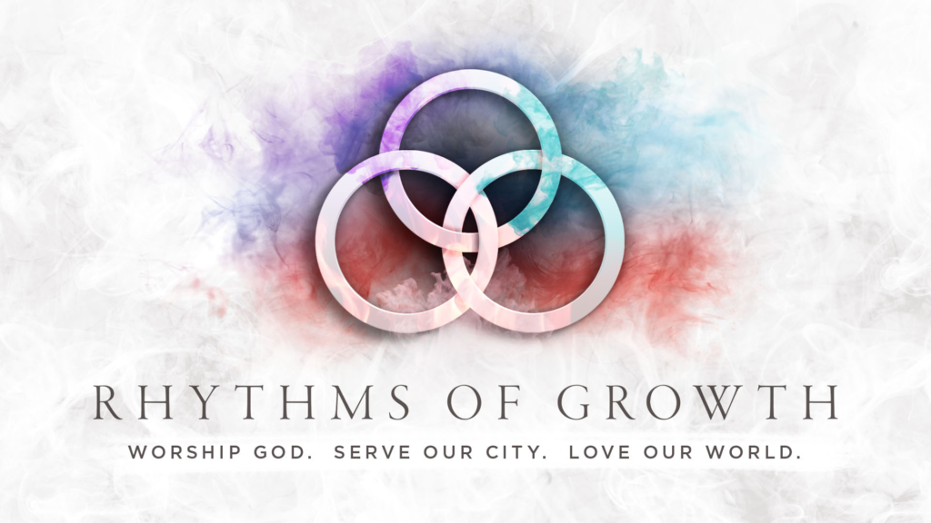 RHYTHMS OF GROWTH | SERVE OUR CITY