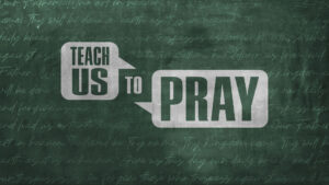 TEACH US TO PRAY | A KINGDOM YOU CANNOT LOSE