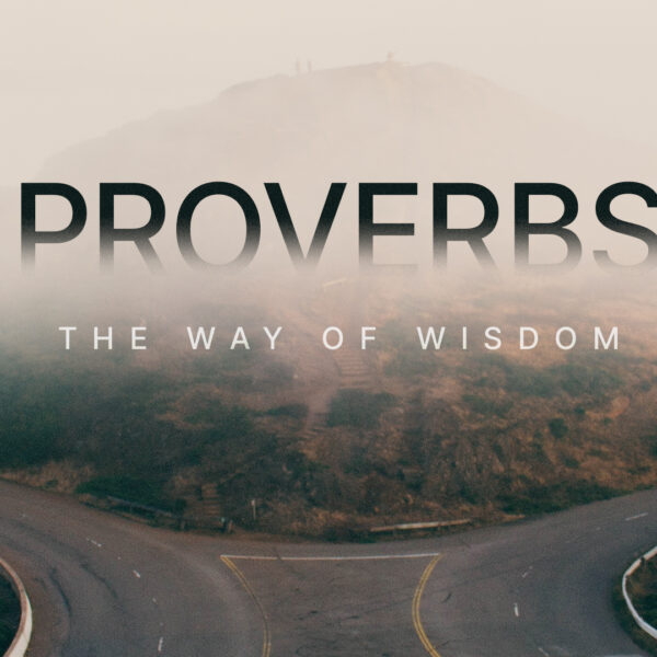 PROVERBS | WISDOM AND THE REAL YOU