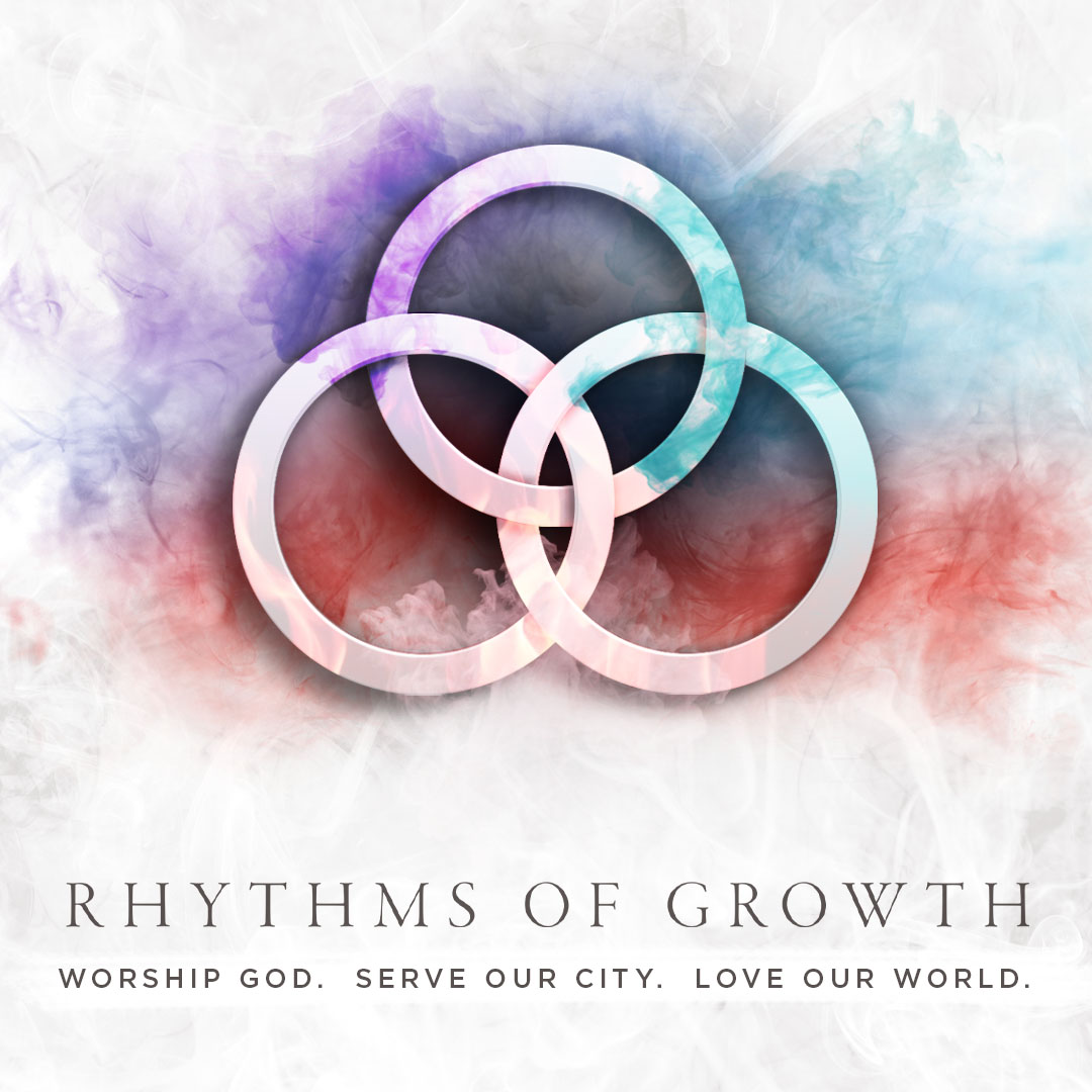 RHYTHMS OF GROWTH | SERVE OUR CITY